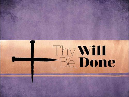 Thy will be done